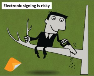 electronic signatures are risky wet signatures are better