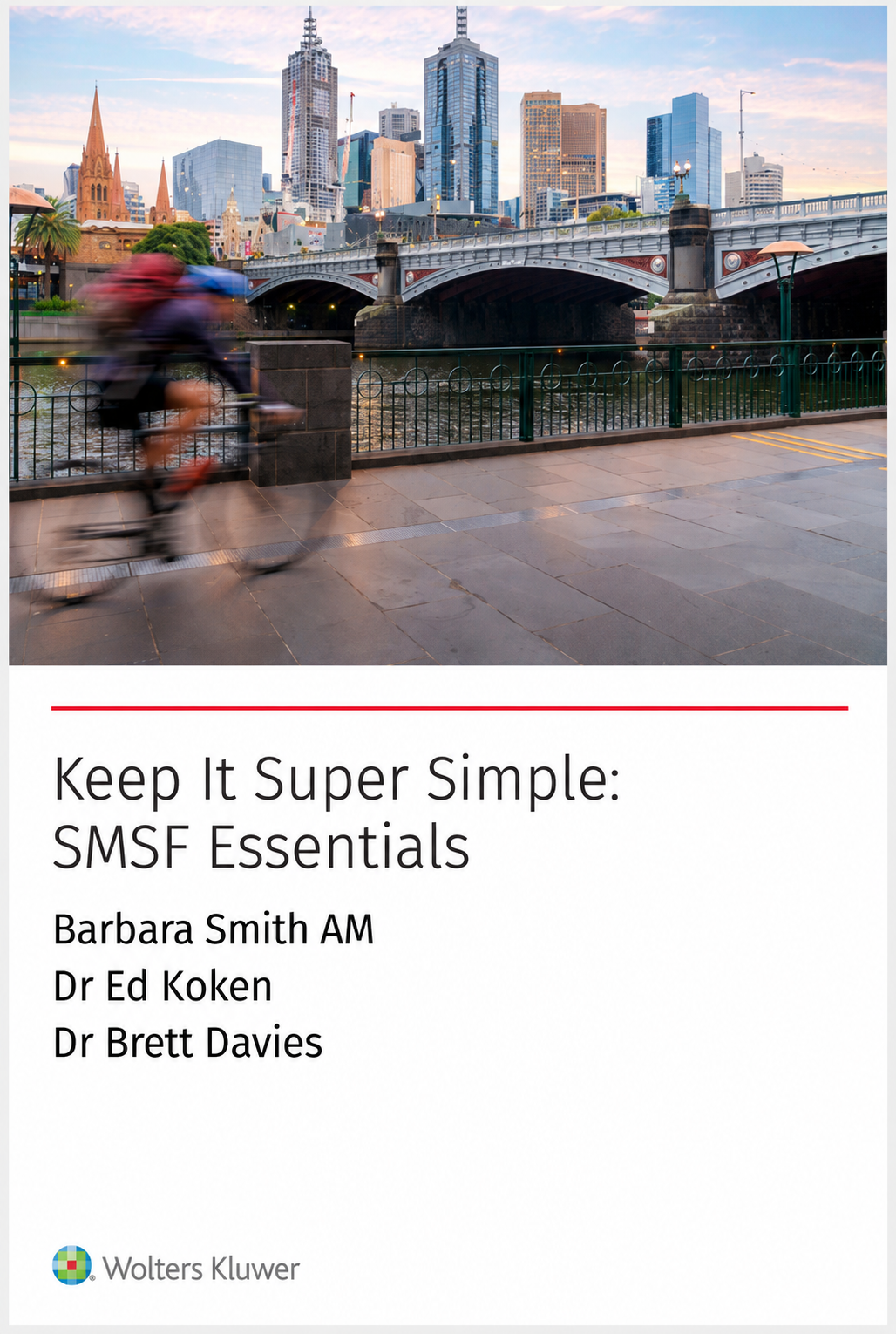 Keep It Super Simple: SMSF Essentials Barbara Smith, Dr Ed Koken, Dr Brett Davies