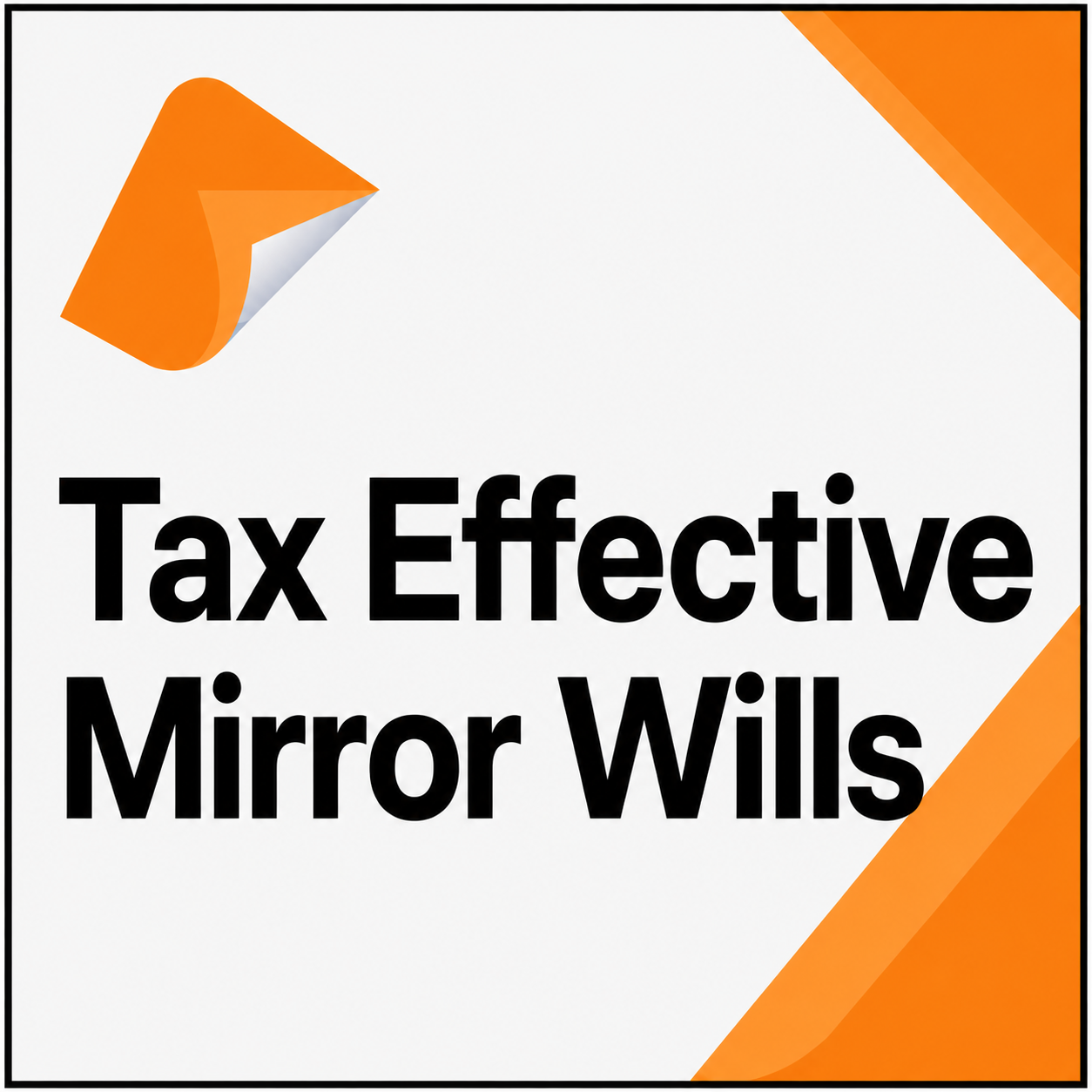 Tax Effective Mirror Wills with 3 Generation Testamentary Trusts